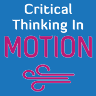 Critical Thinking In Motion
